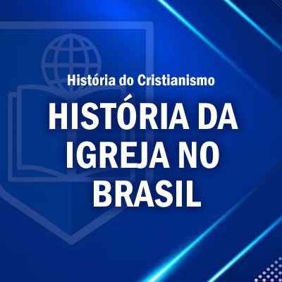 HIST&Oacute;RIA DA IGREJA NO BRASIL
