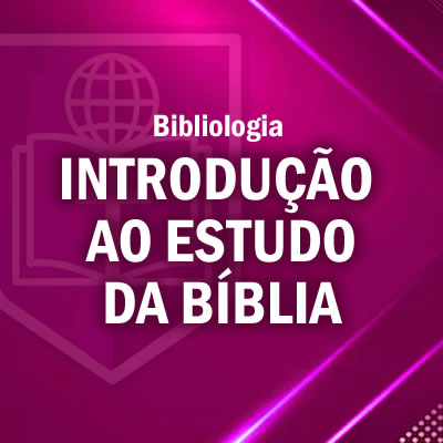 INTRODUÇÃO AO ESTUDO DA BÍBLIA