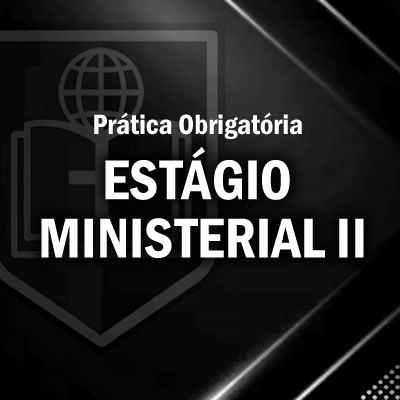 ESTÁGIO MINISTERIAL II
