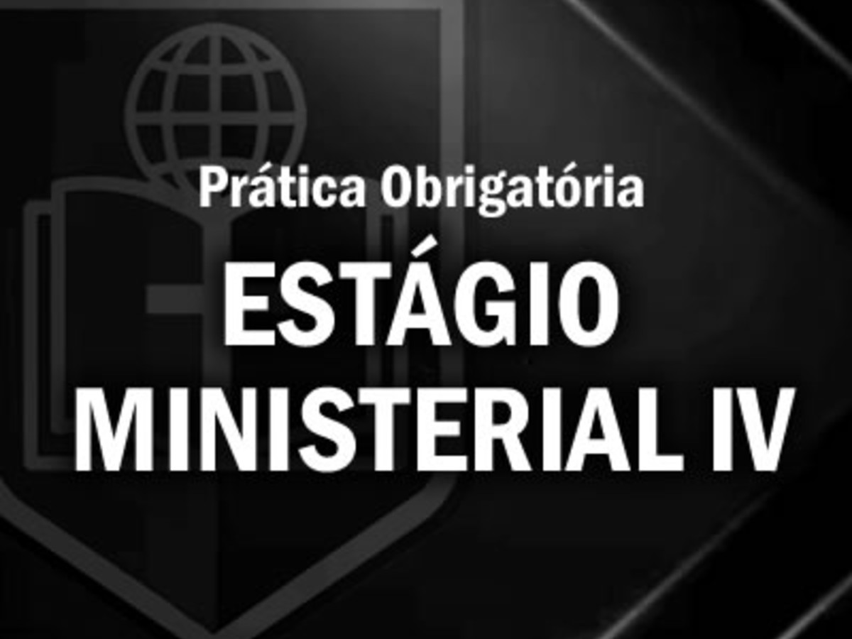 ESTÁGIO MINISTERIAL IV